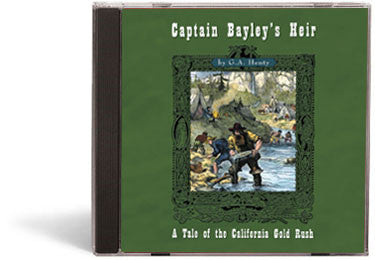 Captain Bayley’s Heir: A Tale of the California Gold Mines - Audio Book